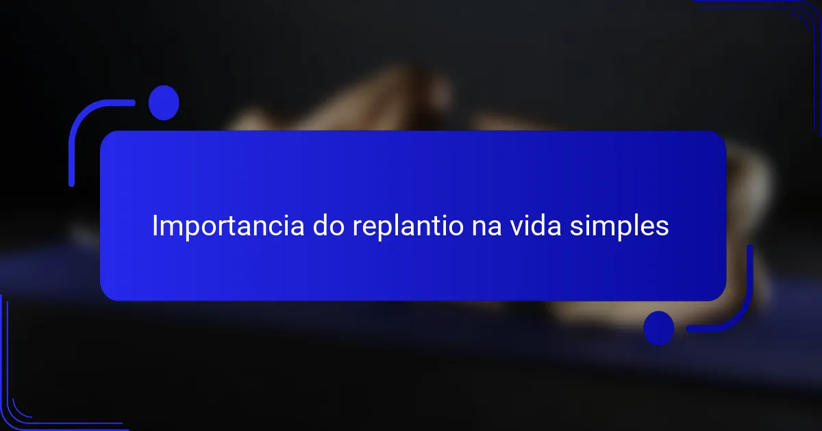 Importancia do replantio na vida simples