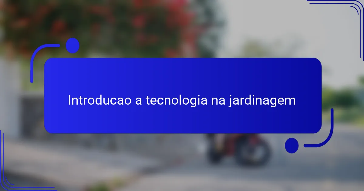 Introducao a tecnologia na jardinagem