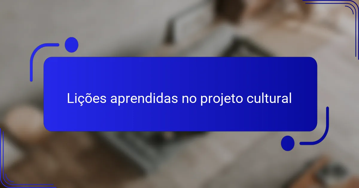 Lições aprendidas no projeto cultural