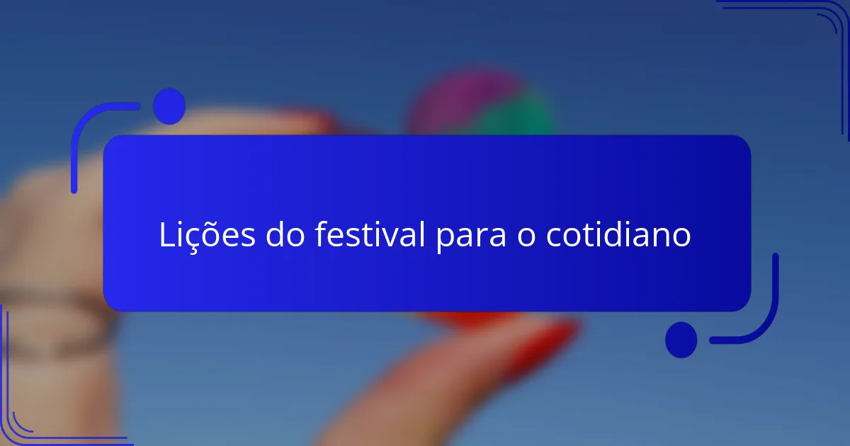 Lições do festival para o cotidiano