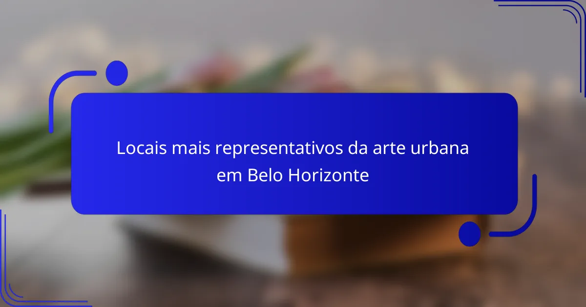 Locais mais representativos da arte urbana em Belo Horizonte