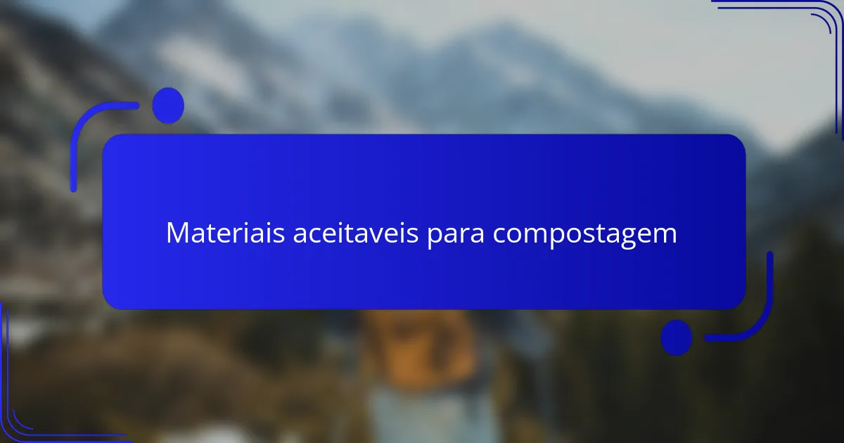 Materiais aceitaveis para compostagem