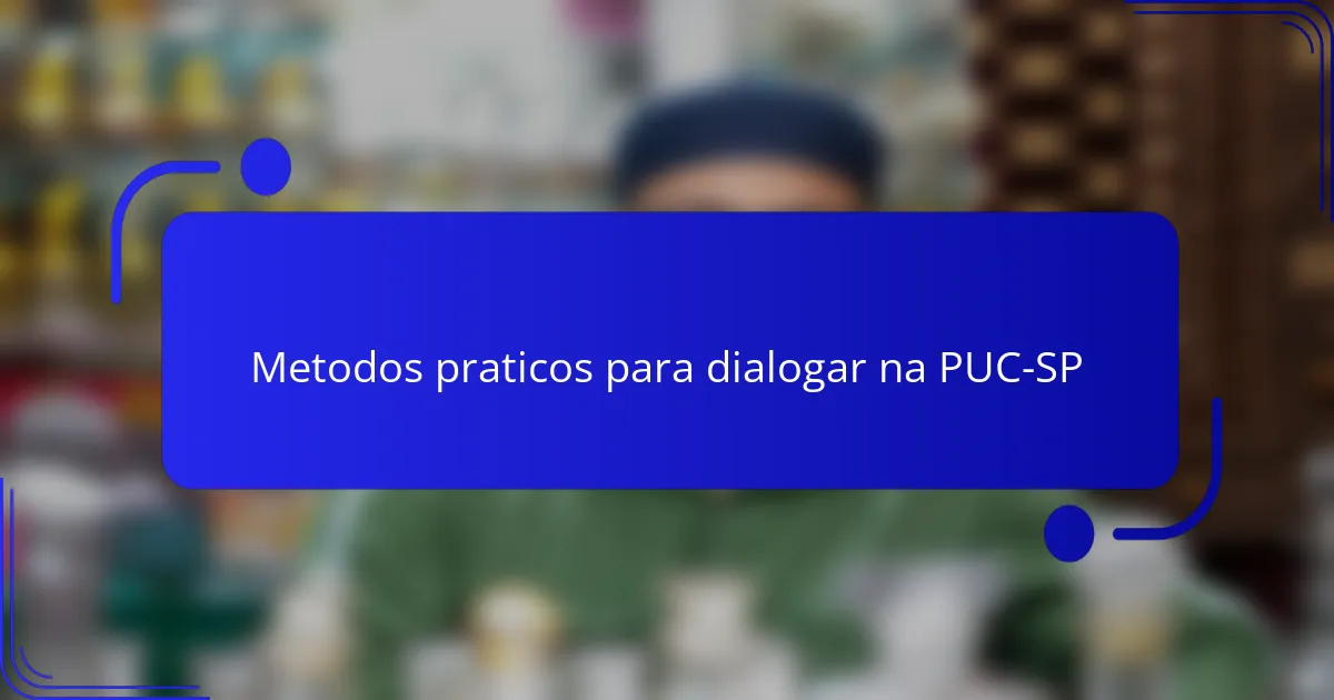 Metodos praticos para dialogar na PUC-SP