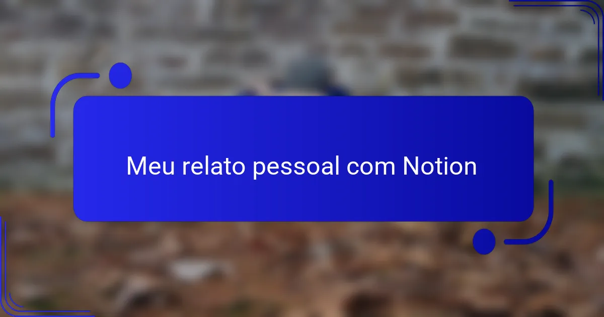 Meu relato pessoal com Notion
