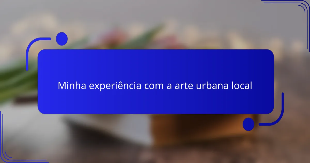 Minha experiência com a arte urbana local