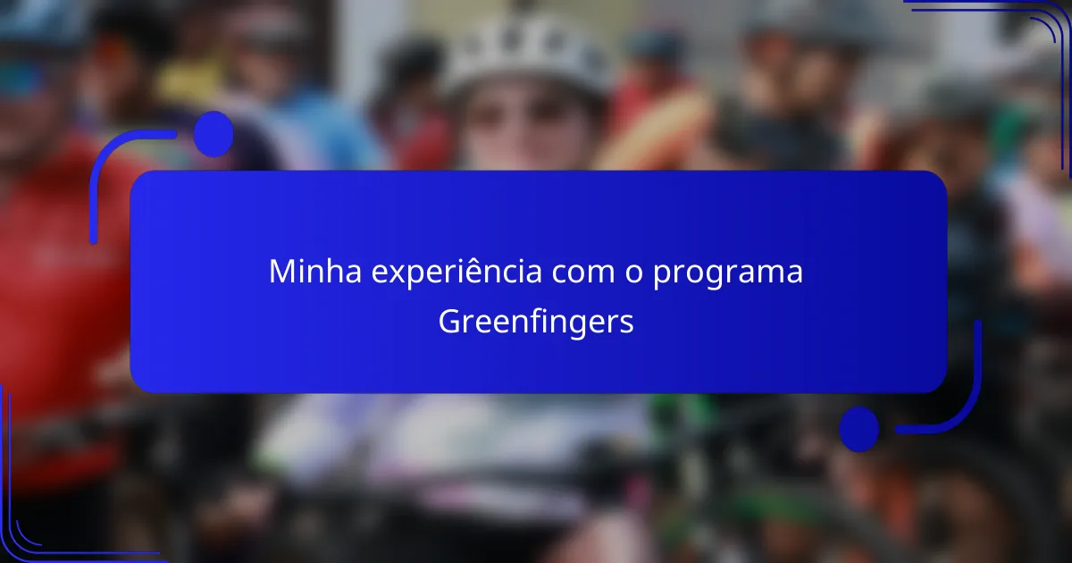 Minha experiência com o programa Greenfingers