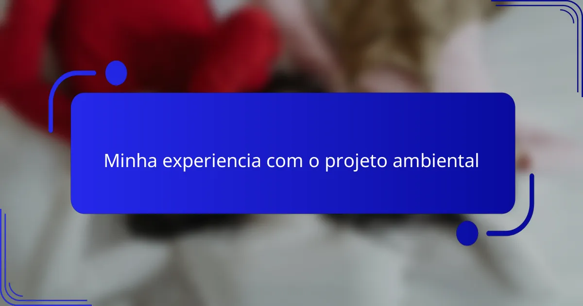 Minha experiencia com o projeto ambiental