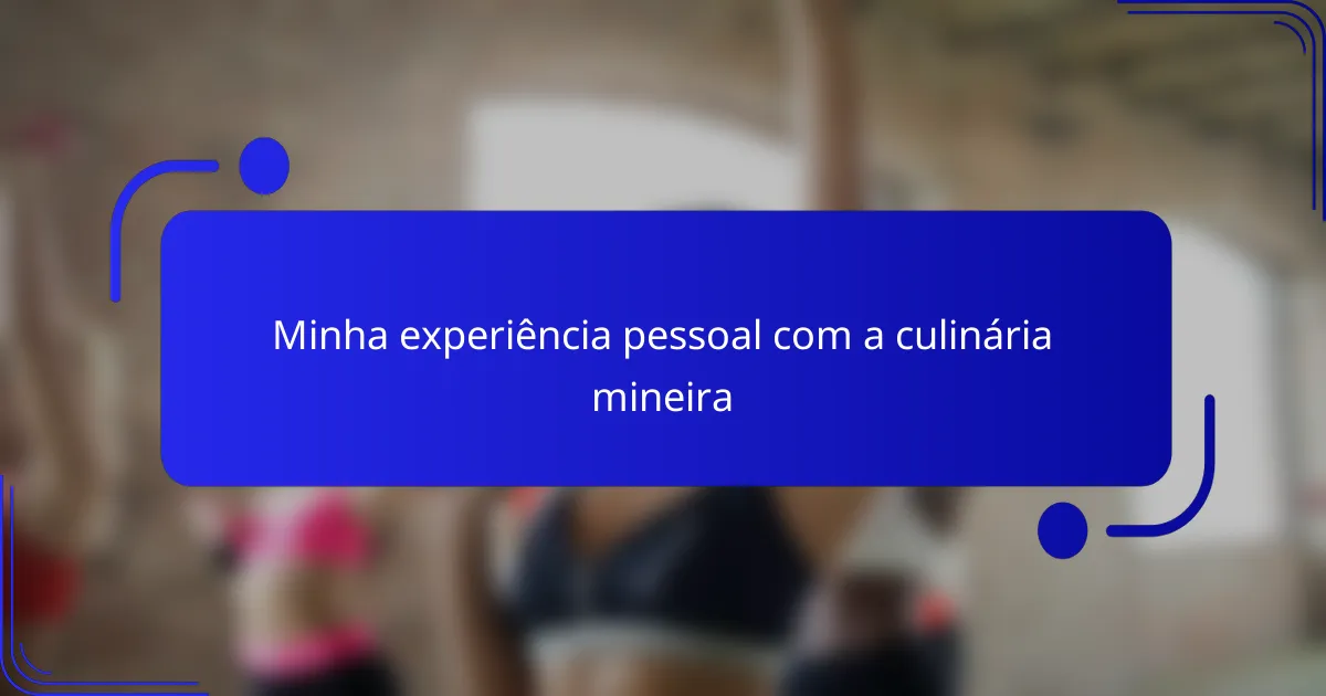 Minha experiência pessoal com a culinária mineira