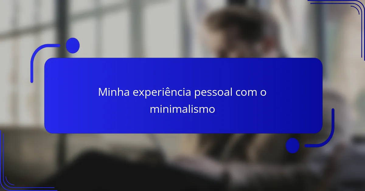Minha experiência pessoal com o minimalismo