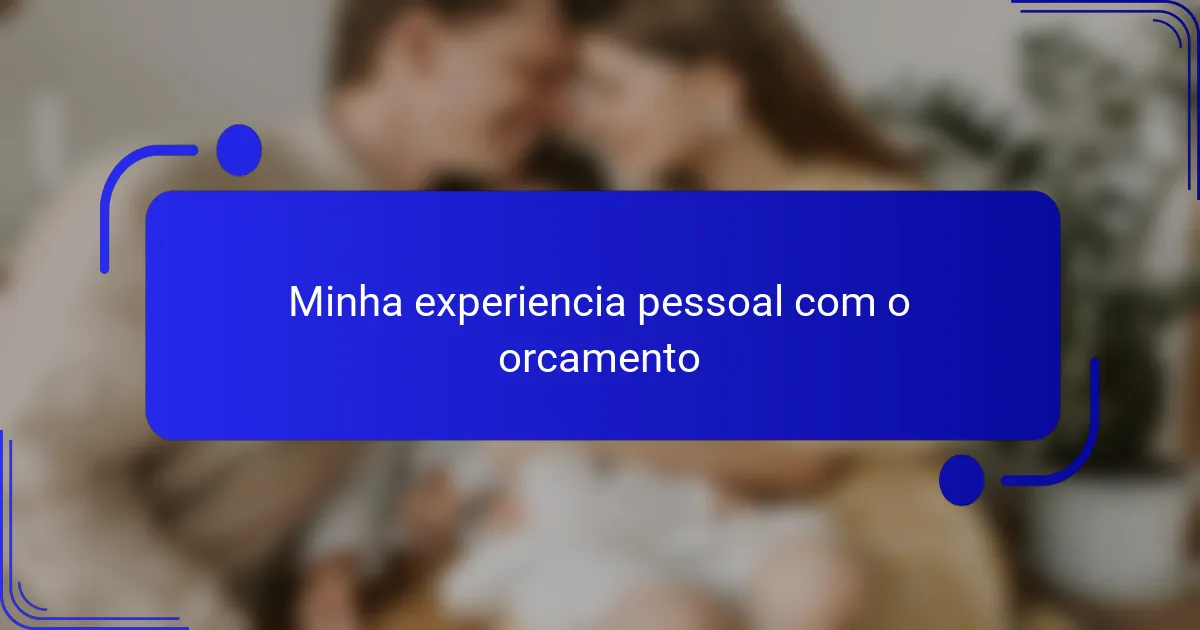 Minha experiencia pessoal com o orcamento