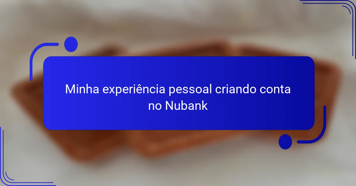 Minha experiência pessoal criando conta no Nubank