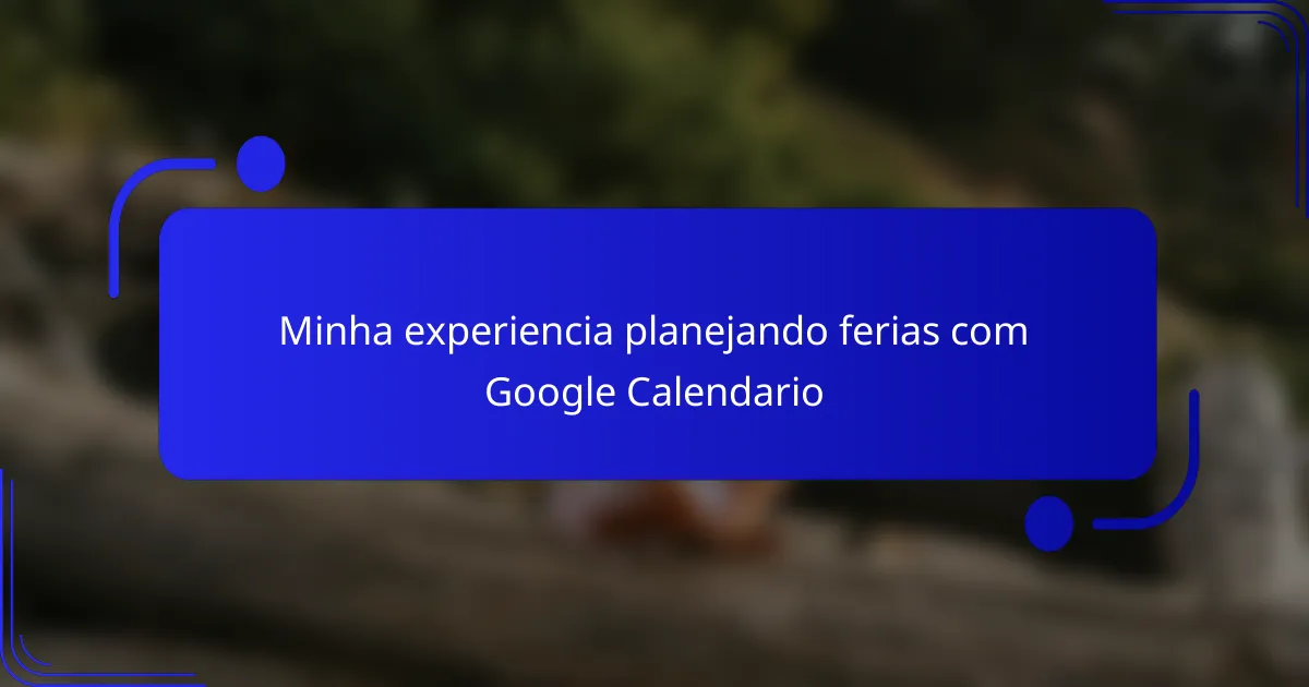 Minha experiencia planejando ferias com Google Calendario