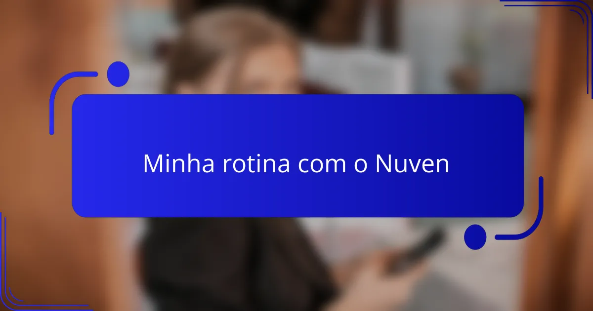 Minha rotina com o Nuven