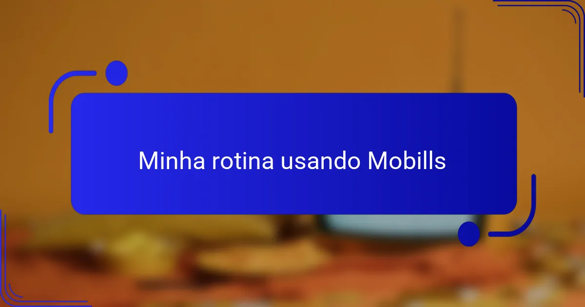 Minha rotina usando Mobills