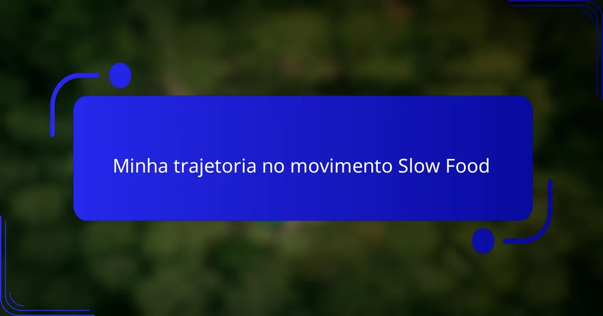 Minha trajetoria no movimento Slow Food