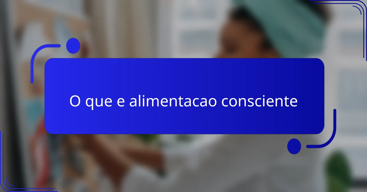 O que e alimentacao consciente