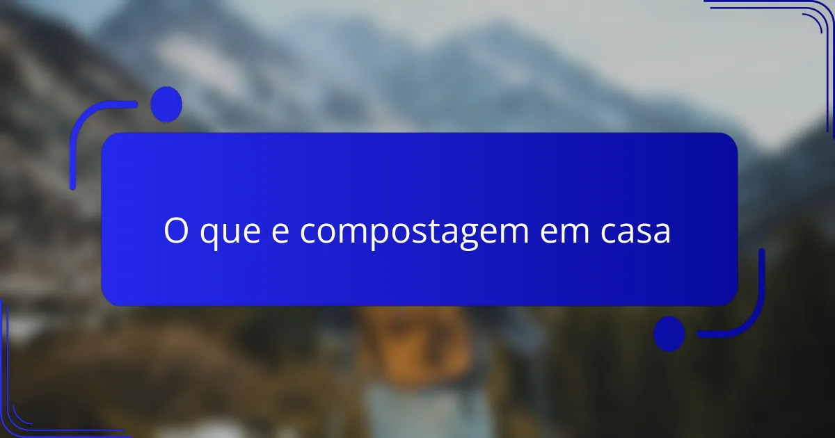 O que e compostagem em casa