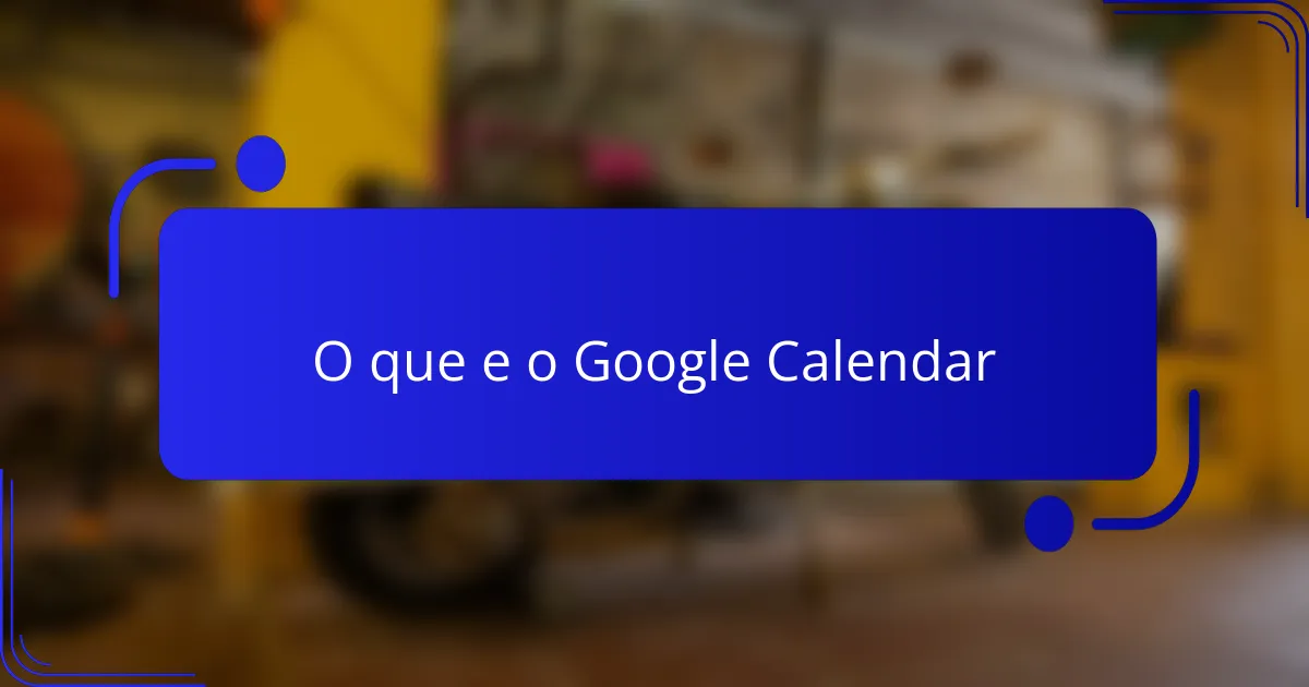 O que e o Google Calendar