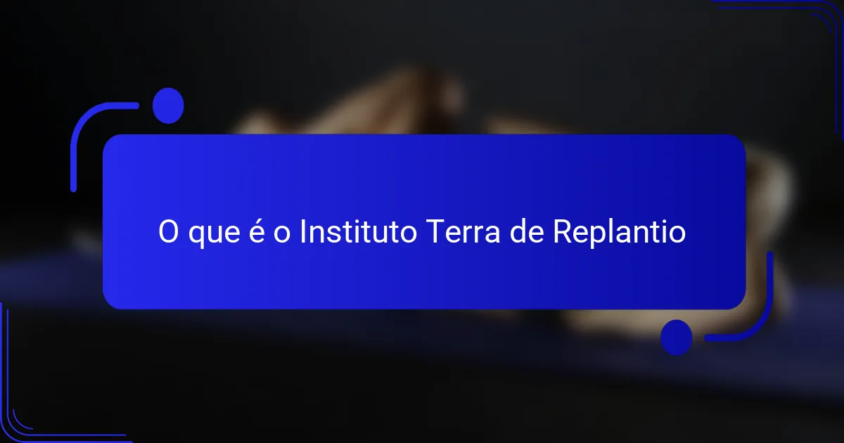 O que é o Instituto Terra de Replantio
