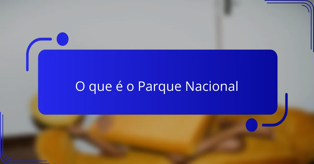 O que é o Parque Nacional