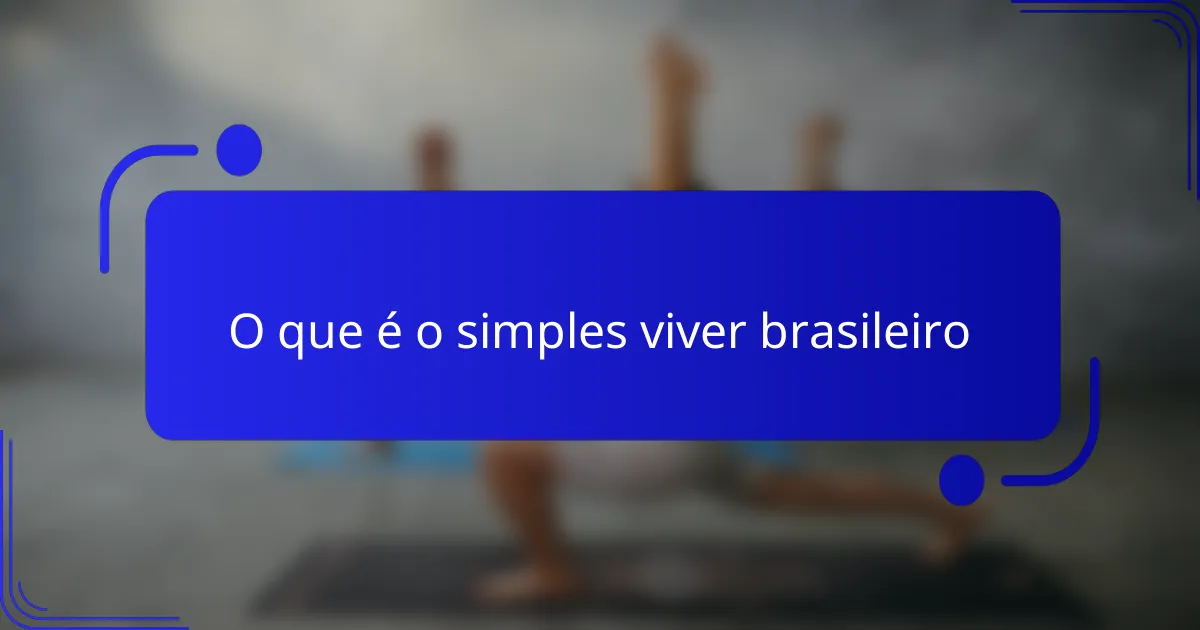 O que é o simples viver brasileiro