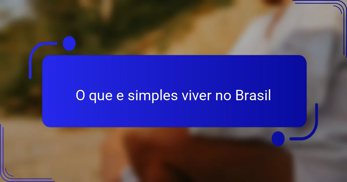 O que e simples viver no Brasil