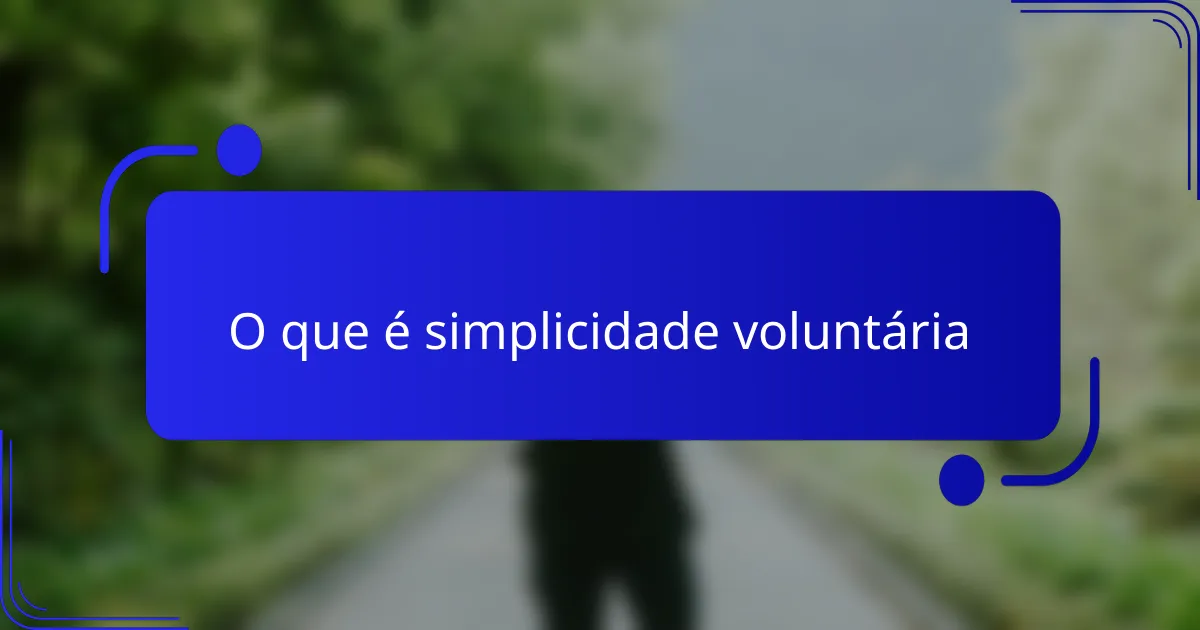 O que é simplicidade voluntária