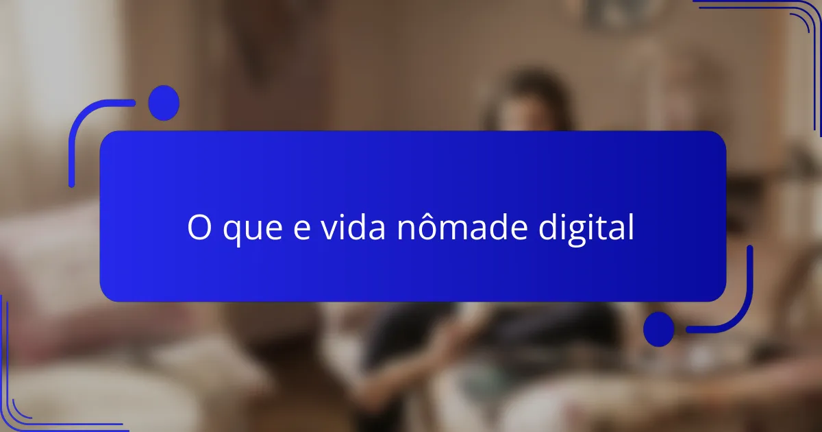 O que e vida nômade digital