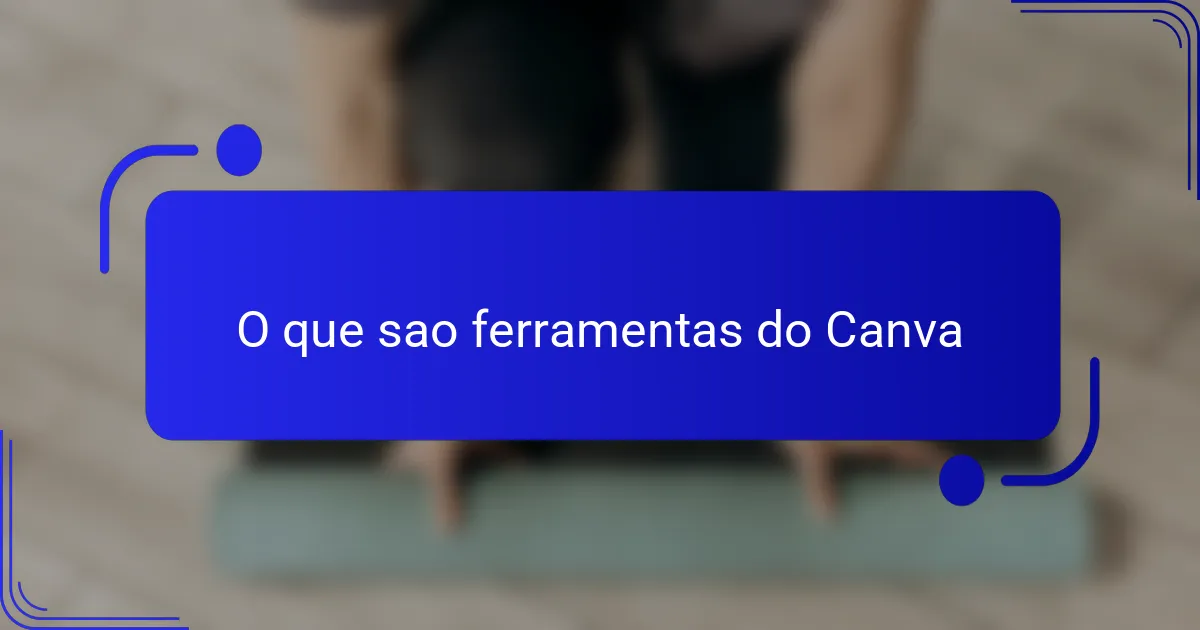 O que sao ferramentas do Canva