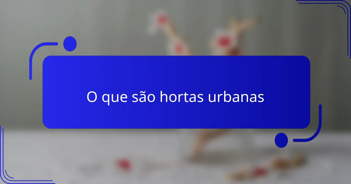 O que são hortas urbanas