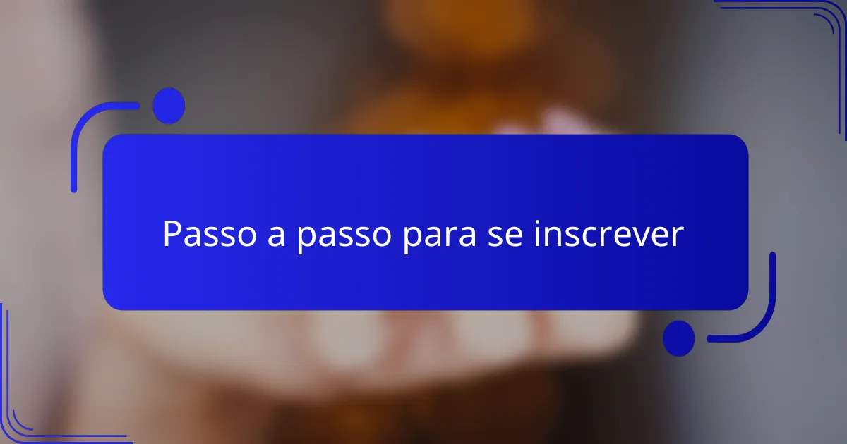 Passo a passo para se inscrever