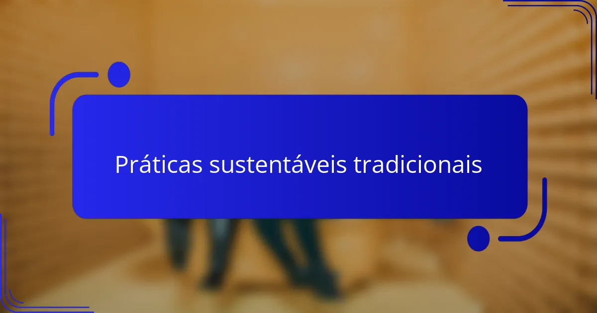 Práticas sustentáveis tradicionais