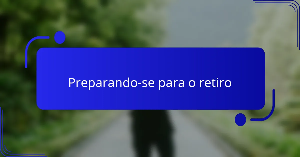 Preparando-se para o retiro