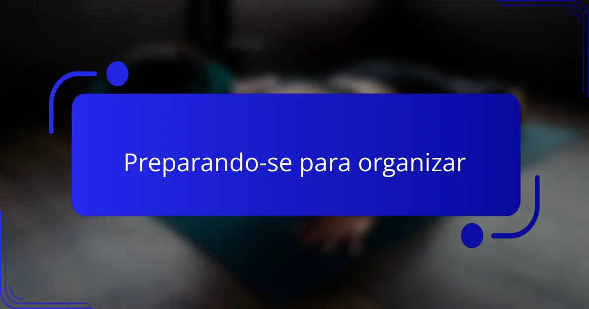 Preparando-se para organizar