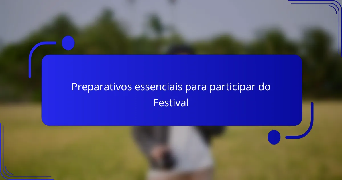 Preparativos essenciais para participar do Festival