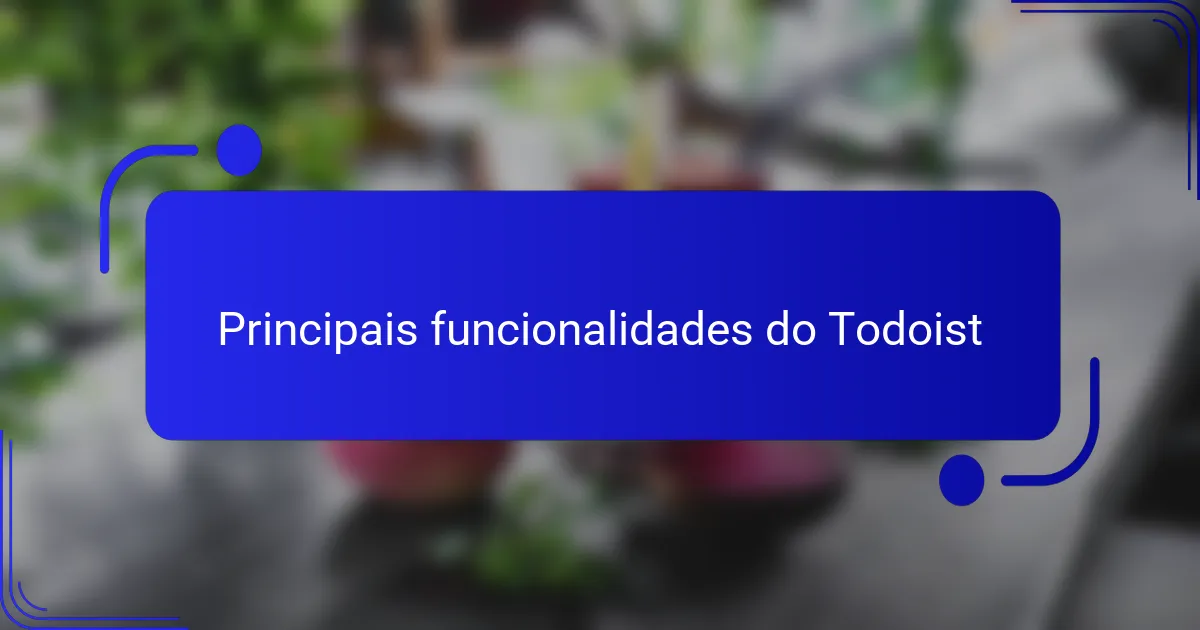 Principais funcionalidades do Todoist