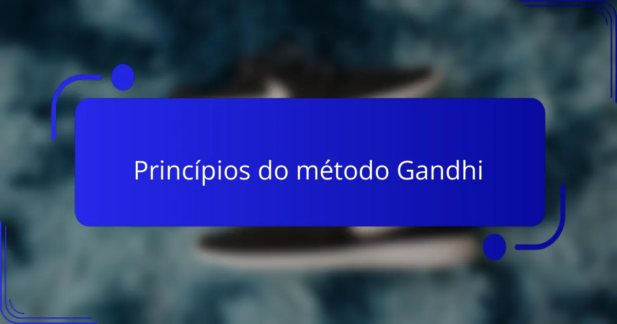 Princípios do método Gandhi