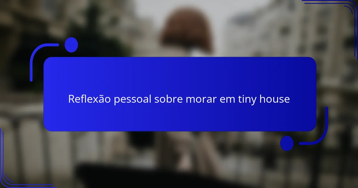Reflexão pessoal sobre morar em tiny house