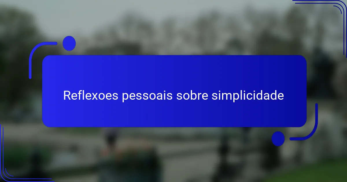 Reflexoes pessoais sobre simplicidade