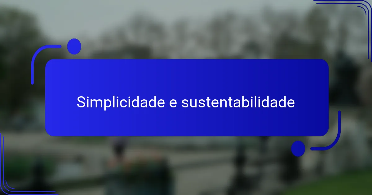 Simplicidade e sustentabilidade
