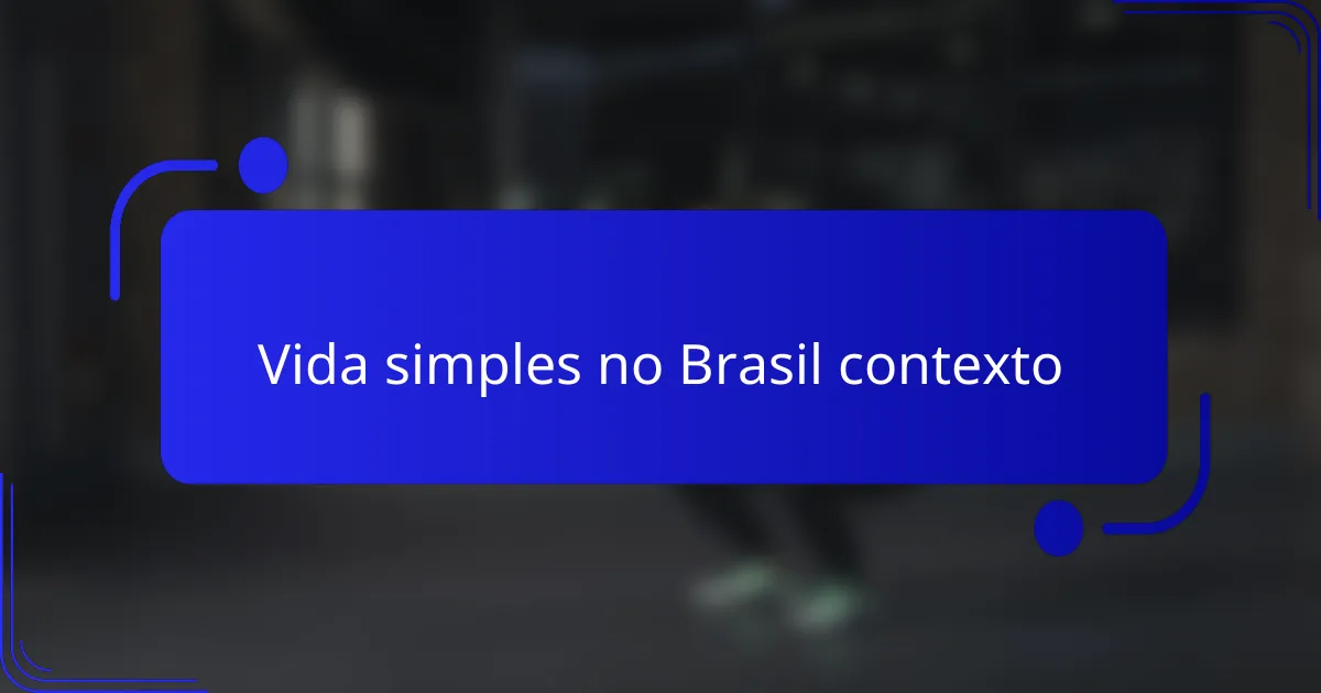 Vida simples no Brasil contexto
