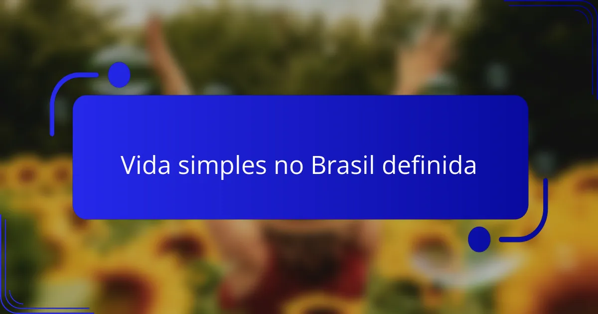 Vida simples no Brasil definida