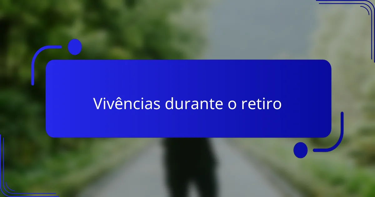 Vivências durante o retiro